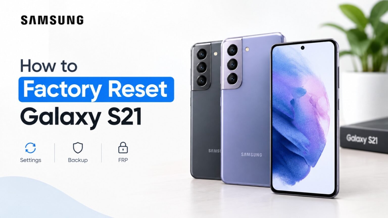 How to Factory Reset Samsung Galaxy S21 An instructional guide thumbnail explaining how to factory reset a Samsung Galaxy S21 smartphone.